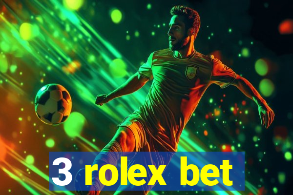 3 rolex bet